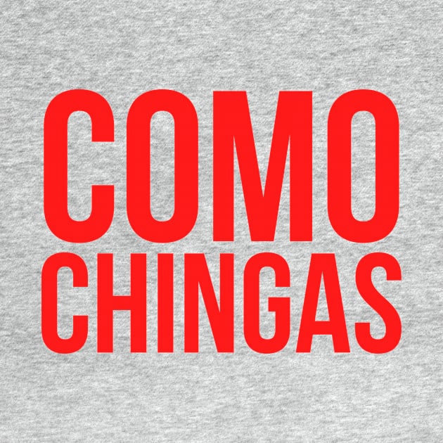 Como chingas by LatinaMerch